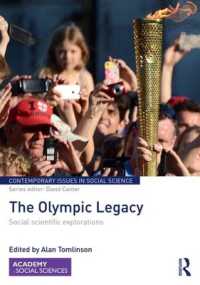 オリンピック遺産：社会科学的探究<br>The Olympic Legacy : Social Scientific Explorations (Contemporary Issues in Social Science)