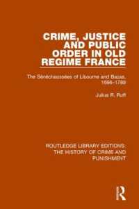 Crime, Justice and Public Order in Old Regime France : The Sénéchaussées of Libourne and Bazas, 1696-1789 (Routledge Library Editions: the History of Crime and Punishment)