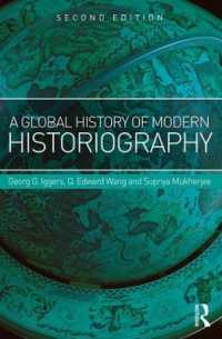 近現代歴史記述のグローバル・ヒストリー（第２版）<br>A Global History of Modern Historiography （2ND）