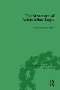 The Structure of Aristotelian Logic (Routledge Library Editions: Aristotle)