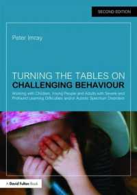 Turning the Tables on Challenging Behaviour : Working with Children, Young People and Adults with Severe and Profound Learning Difficulties and/or Autistic Spectrum Disorders （2ND）