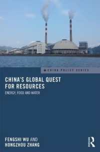 中国のグローバル資源戦略：エネルギー、食糧と水<br>China's Global Quest for Resources : Energy, Food and Water (China Policy Series)