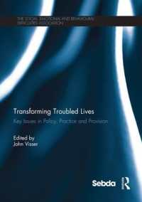 Transforming Troubled Lives : Key Issues in Policy, Practice and Provision
