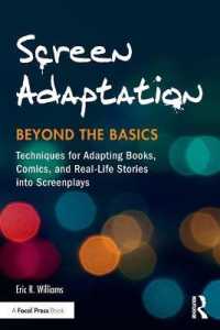 Screen Adaptation: Beyond the Basics : Techniques for Adapting Books, Comics and Real-Life Stories into Screenplays