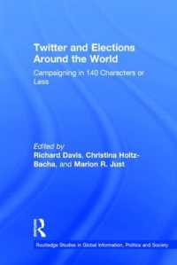 ツイッターと世界の選挙<br>Twitter and Elections around the World : Campaigning in 140 Characters or Less (Routledge Studies in Global Information, Politics and Society)