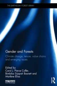 ジェンダーと森林<br>Gender and Forests : Climate Change, Tenure, Value Chains and Emerging Issues (The Earthscan Forest Library)