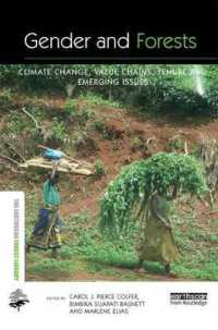ジェンダーと森林<br>Gender and Forests : Climate Change, Tenure, Value Chains and Emerging Issues (The Earthscan Forest Library)