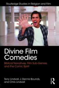 キリスト教とコメディ映画<br>Divine Film Comedies : Biblical Narratives, Film Sub-Genres, and the Comic Spirit (Routledge Studies in Religion and Film)