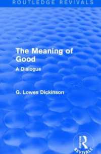 The Meaning of Good : A Dialogue (Routledge Revivals: Collected Works of G. Lowes Dickinson)