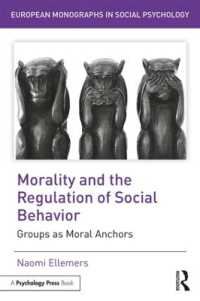 道徳と社会的行動の制御<br>Morality and the Regulation of Social Behavior : Groups as Moral Anchors (European Monographs in Social Psychology)