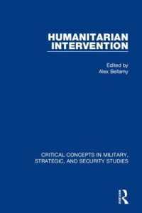 人道的介入：軍事・戦略・安全保障研究の重要概念（全４巻）<br>Humanitarian Intervention (Critical Concepts in Military, Strategic, and Security Studies)