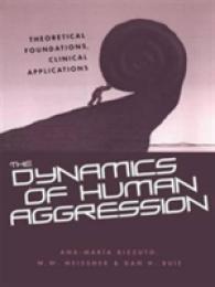 The Dynamics of Human Aggression : Theoretical Foundations, Clinical Applications
