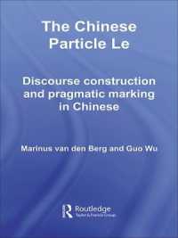 The Chinese Particle Le : Discourse Construction and Pragmatic Marking in Chinese (Routledge Studies in Asian Linguistics)
