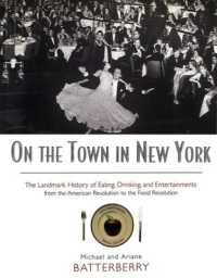 On the Town in New York : The Landmark History of Eating, Drinking, and Entertainments from the American Revolution to the Food Revolution （2ND）