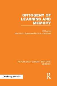 Ontogeny of Learning and Memory (PLE: Memory) (Psychology Library Editions: Memory)