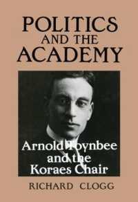 Politics and the Academy : Arnold Toynbee and the Koraes Chair
