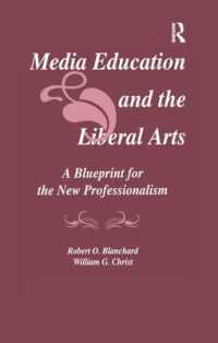 Media Education and the Liberal Arts : A Blueprint for the New Professionalism (Routledge Communication Series)