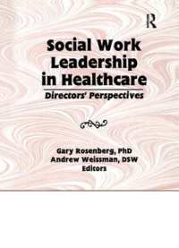 Social Work Leadership in Healthcare : Director's Perspectives
