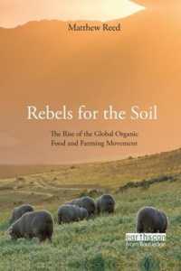 Rebels for the Soil : The Rise of the Global Organic Food and Farming Movement