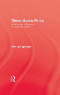 Tibetan Border Worlds : A Geohistorical Analysis of Trade and Traders