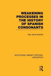 Weakening Processes in the History of Spanish Consonants (RLE Linguistics E: Indo-European Linguistics) (Routledge Library Editions: Linguistics)