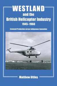 Westland and the British Helicopter Industry, 1945-1960 : Licensed Production versus Indigenous Innovation (Studies in Air Power)