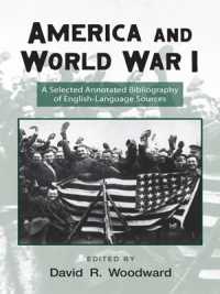America and World War I : A Selected Annotated Bibliography of English-Language Sources (Routledge Research Guides to American Military Studies) （2ND）