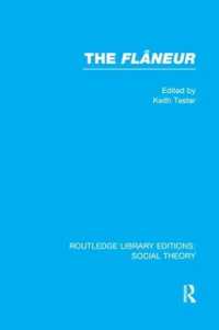The Flaneur (RLE Social Theory) (Routledge Library Editions: Social Theory)
