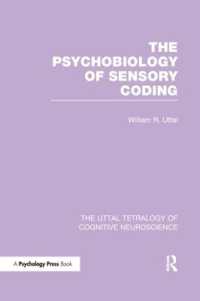 The Psychobiology of Sensory Coding (The Uttal Tetralogy of Cognitive Neuroscience)