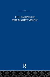 The Fading of the Maoist Vision : City and Country in China's Development