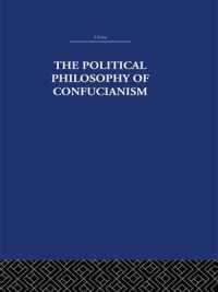 The Political Philosophy of Confucianism : An interpretation of the social and political ideas of Confucius, his forerunners, and his early disciples.