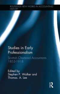 Studies in Early Professionalism : Scottish Chartered Accountants 1853-1918 (Routledge New Works in Accounting History)