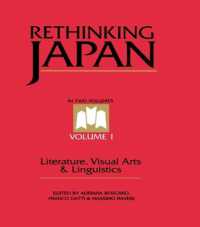 Rethinking Japan Vol 1. : Literature, Visual Arts & Linguistics