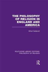 The Philosophy of Religion in England and America (Routledge Library Editions: Philosophy of Religion)