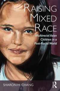 Raising Mixed Race : Multiracial Asian Children in a Post-Racial World (New Critical Viewpoints on Society)