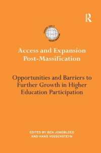 Access and Expansion Post-Massification : Opportunities and Barriers to Further Growth in Higher Education Participation (International Studies in Higher Education)