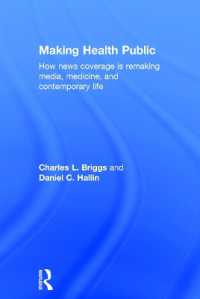 Making Health Public : How News Coverage Is Remaking Media， Medicine， and Contemporary Life