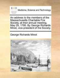 An Address to the Members of the Massachusetts Charitable Fire Society, at Their Annual Meeting, May 29, 1795. by George Richards Minot, Vice-President of the Society.