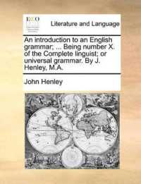 An Introduction to an English Grammar; ... Being Number X. of the Complete Linguist; or Universal Grammar. by J. Henley, M.A.