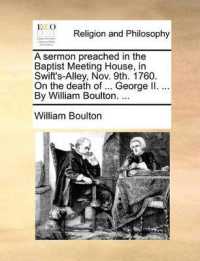 A Sermon Preached in the Baptist Meeting House, in Swift's-Alley, Nov. 9th. 1760. on the Death of ... George II. ... by William Boulton. ...