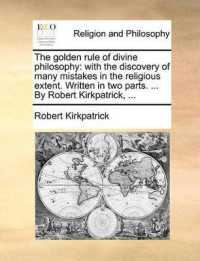 The Golden Rule of Divine Philosophy : With the Discovery of Many Mistakes in the Religious Extent. Written in Two Parts. ... by Robert Kirkpatrick, ...