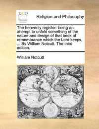 The Heavenly Register : Being an Attempt to Unfold Something of the Nature and Design of That Book of Remembrance Which the Lord Keeps, ... by William Notcutt. the Third Edition.