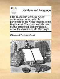 Il Re Teodoro in Venezia. a New Comic Opera, in Two Acts. as Performed at the King's Theatre in the Hay-Market. the Music Entirely New, by the Celebrated Signor Paisiello, under the Direction of Mr. Mazzinghi.