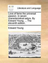 Love of Fame the Universal Passion. in Seven Characteristical Satyrs. by Edward Young, ... the Eleventh Edition.