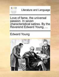 Love of Fame, the Universal Passion. in Seven Characteristical Satires. by the Reverend Edward Young, ...