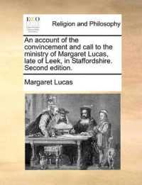 An Account of the Convincement and Call to the Ministry of Margaret Lucas, Late of Leek, in Staffordshire. Second Edition.