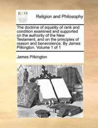 The Doctrine of Equality of Rank and Condition Examined and Supported on the Authority of the New Testament, and on the Principles of Reason and Benevolence. by James Pilkington. Volume 1 of 1