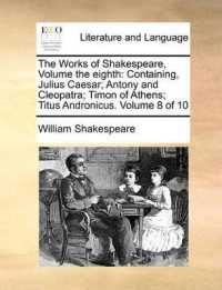 The Works of Shakespeare, Volume the Eighth : Containing, Julius Caesar; Antony and Cleopatra; Timon of Athens; Titus Andronicus. Volume 8 of 10