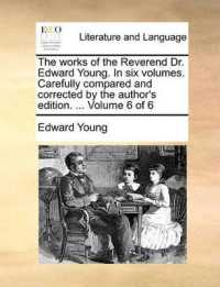 The Works of the Reverend Dr. Edward Young. in Six Volumes. Carefully Compared and Corrected by the Author's Edition. ... Volume 6 of 6