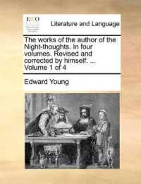 The Works of the Author of the Night-Thoughts. in Four Volumes. Revised and Corrected by Himself. ... Volume 1 of 4
